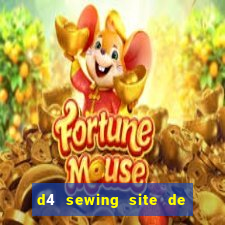 d4 sewing site de relacionamento login entrar